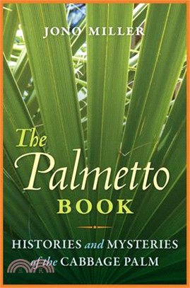 The Palmetto Book: Histories and Mysteries of the Cabbage Palm