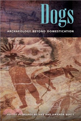 Dogs：Archaeology beyond Domestication