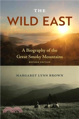 The Wild East：A Biography of the Great Smoky Mountains