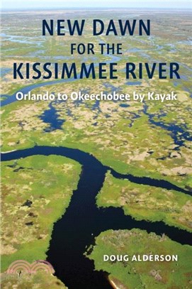 New Dawn for the Kissimmee River：Orlando to Okeechobee by Kayak