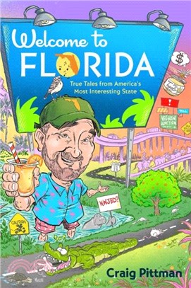 Welcome to Florida：True Tales from America's Most Interesting State