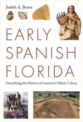 Early Spanish Florida: Unearthing the History of America's Oldest Colony