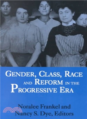 Gender, Class, Race, and Reform in the Progressive Era