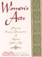 Women's Acts—Plays by Women Dramatists of Spain's Golden Age