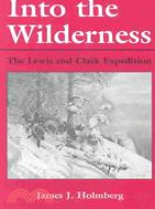 Into the Wilderness ─ The Lewis and Clark Expedition