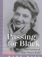Passing for Black: The Life and Careers of Mae Street Kidd