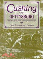 Cushing of Gettysburg ─ The Story of a Union Artillery Commander