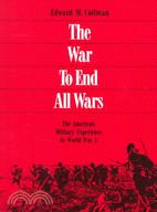 The War to End All Wars ─ The American Military Experience in World War I