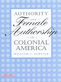 Authority and Female Authorship in Colonial America