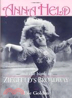 Anna Held and the Birth of Ziegfeld's Broadway