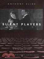 Silent Players ─ A Biographical and Autobiographical Study of 100 Silent Film Actors and Actresses