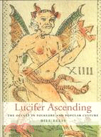 Lucifer Ascending ─ The Occult in Folklore and Popular Culture