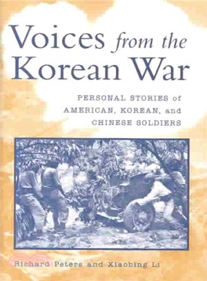 Voices from the Korean War ─ Personal Stories of American, Korean and Chinese Soldiers