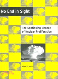 No End in Sight ─ The Continuing Menace of Nuclear Proliferation