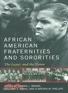 African American Fraternities And Sororities: The Legacy And The Vision