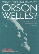 What Ever Happened to Orson Welles? ─ A Portrait of an Independent Career