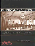Freedom of the Screen: Legal Challenges to State Film Censorship, 1915-1981