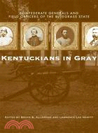 Kentuckians in Gray ─ Confederate Generals and Field Officers of the Bluegrass State