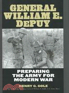 General William E. DePuy: Preparing the Army for Modern War