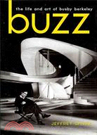 Buzz ─ The Life and Art of Busby Berkeley