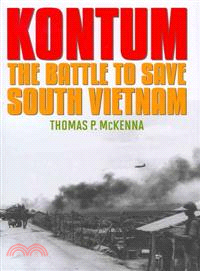 Kontum ─ The Battle to Save South Vietnam