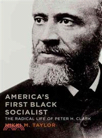 America's First Black Socialist ─ The Radical Life of Peter H. Clark