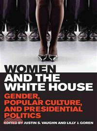 Women and the White House ─ Gender, Popular Culture, and Presidential Politics