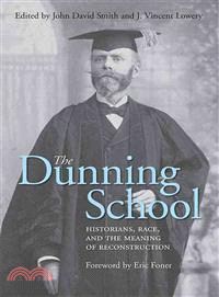 The Dunning School ─ Historians, Race, and the Meaning of Reconstruction