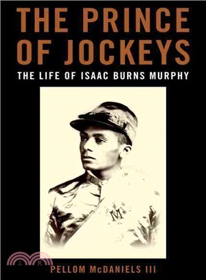 The Prince of Jockeys ─ The Life of Isaac Burns Murphy