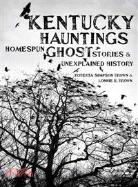 Kentucky Hauntings ─ Homespun Ghost Stories and Unexplained History