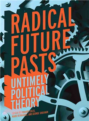 Radical Future Pasts ― Untimely Political Theory