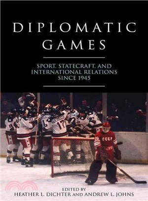 Diplomatic Games ─ Sport, Statecraft, and International Relations Since 1945