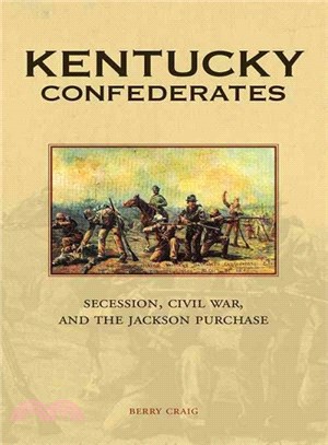 Kentucky Confederates ─ Secession, Civil War, and the Jackson Purchase
