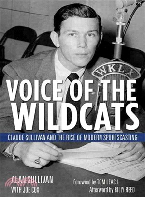 Voice of the Wildcats ─ Claude Sullivan and the Rise of Modern Sportscasting