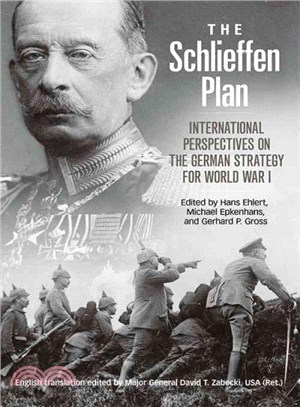 The Schlieffen Plan ― International Perspectives on the German Strategy for World War I