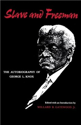 Slave And Freeman：The Autobiography of George L. Knox