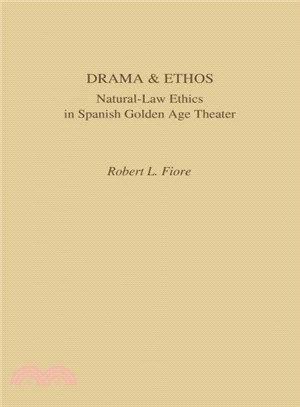 Drama and Ethos ― Natural-law Ethics in Spanish Golden Age Theater