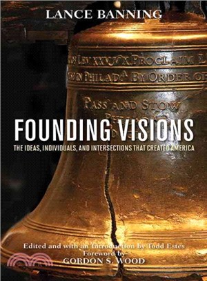 Founding Visions ─ The Ideas, Individuals, and Intersections That Created America
