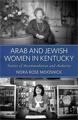 Arab and Jewish Women in Kentucky: Stories of Accommodation and Audacity