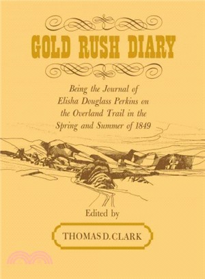 Gold Rush Diary ― Being the Journal of Elisha Douglas Perkins on the Overland Trail in the Spring and Summer of 1849