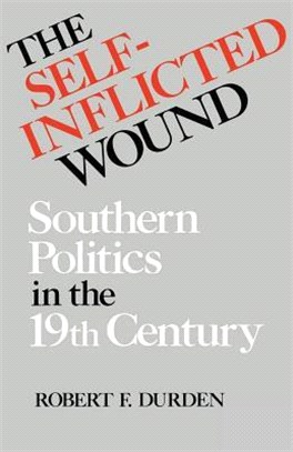 The Self-inflicted Wound ― Southern Politics in the Nineteenth Century