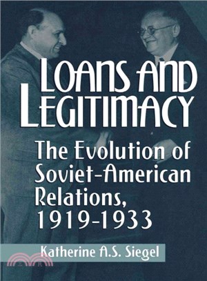 Loans and Legitimacy ― The Evolution of Soviet-american Relations, 1919-1933