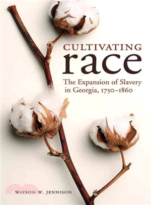 Cultivating Race ─ The Expansion of Slavery in Georgia, 1750-1860