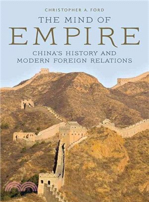 The Mind of Empire ─ China's History and Modern Foreign Relations