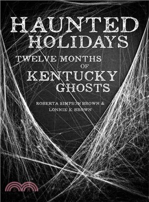 Haunted Holidays ─ Twelve Months of Kentucky Ghosts