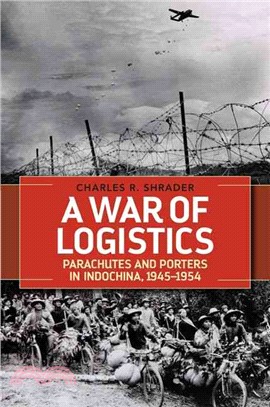 A War of Logistics ─ Parachutes and Porters in Indochina 1945-1954