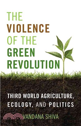 The Violence of the Green Revolution ─ Third World Agriculture, Ecology, and Politics
