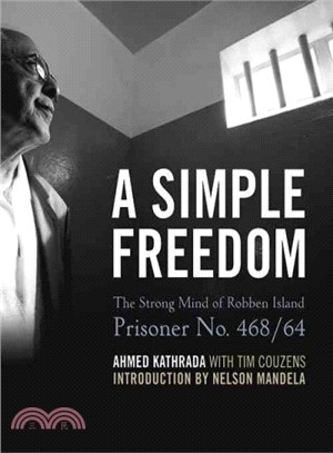 A Simple Freedom ─ The Strong Mind of Robben Island Prisoner No. 468/64