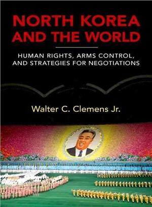North Korea and the World ─ Human Rights, Arms Control, and Strategies for Negotiation