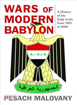 Wars of Modern Babylon ─ A History of the Iraqi Army from 1921 to 2003